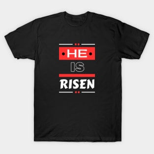 He Is Risen | Christian Saying T-Shirt